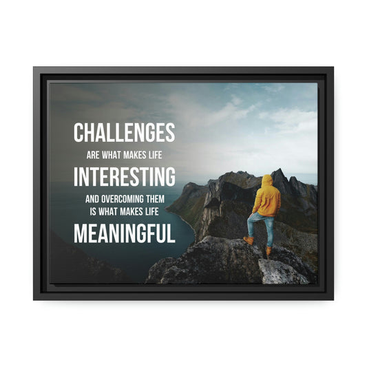 Framed Canvas Print | "Challenges are what makes life interesting"