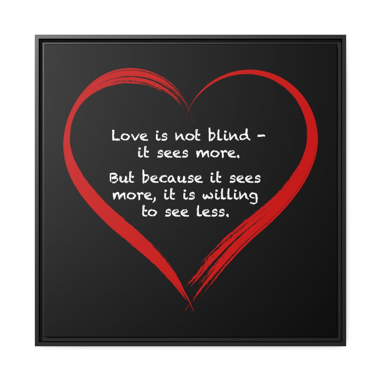 Framed Canvas Print | "Love is not blind"