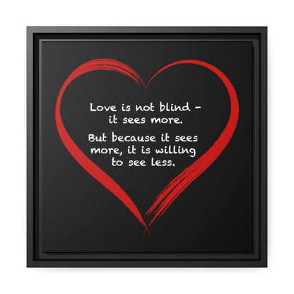 Framed Canvas Print | "Love is not blind"