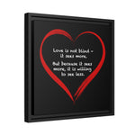 Framed Canvas Print | "Love is not blind"